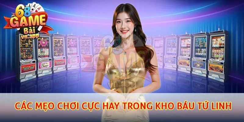 Các mẹo chơi cực hay trong kho báu tứ linh 
