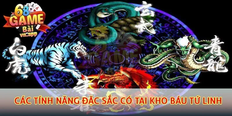 Các tính năng đặc sắc có tại kho báu tứ linh